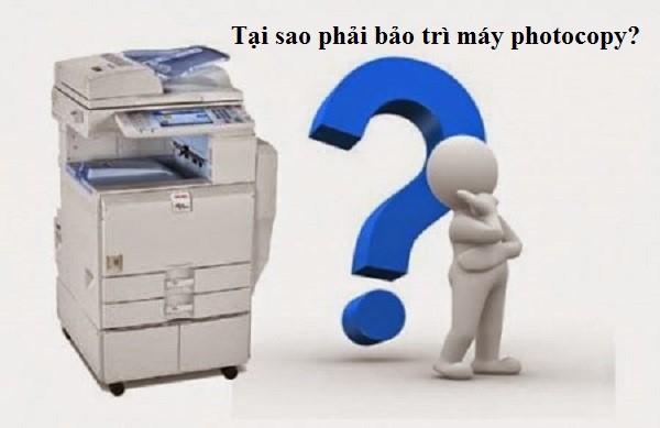 Tại sao cần phải bảo trì thiết bị máy photocopy?